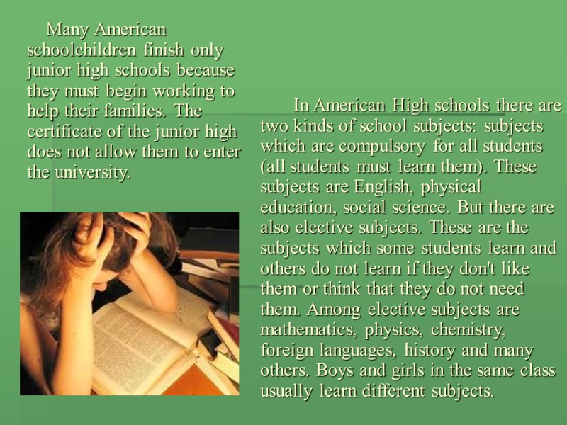 Many American schoolchildren finish only junior high schools because they must begin working to